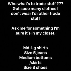 I have so many clothes I don’t wear. Instead of selling them I’m open to trades.